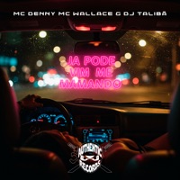 Ja Pode Vim Me Mamando (feat. MC Denny) - Single - DJ TALIBÃ & Mc Wallace G