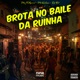 Brota no Baile da Ruinha Single