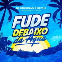Fude Debaixo da Água - Single - DJ Robson MV, MC THC & DJ Ruan Zs