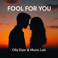 Fool for You - Single - Music Lab & Olly Dyer