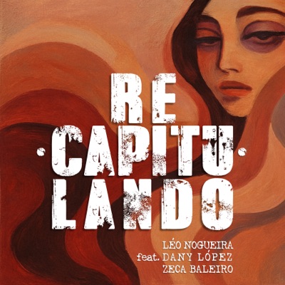 Recapitulando (feat. Dany Lopez & Zeca Baleiro) - Single