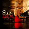 STAY WITH ME