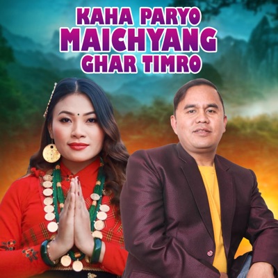 Kaha Paryo Maichyang Ghar Timro - EP