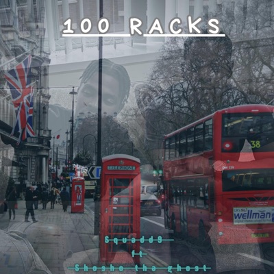 100 Racks (feat. Shosho tha ghost) - Single