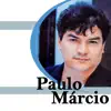 Paulo Márcio - ESTAVA ESCRITO / SÓ FALTA VOCÊ CHEGAR / VAMOS TENTAR OUTRA VEZ