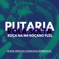 Putaria Rola Solta - Roça na M4 Roça no Fuzil (feat. JESSICA MC & DJ MENOR DA VZ) - Single - MC MTHS & DJ HIAGO DA ZO
