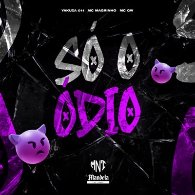Só o Ódio (feat. Mc Magrinho & MC GW) - Single