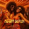 No Off Switch