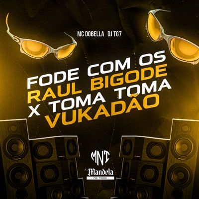 Fode Com os Raul Bigode X Toma Toma Vukadão - Single
