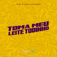 Toma Meu Leite Todinho - Single - Mc Gw & MC Vn Cria