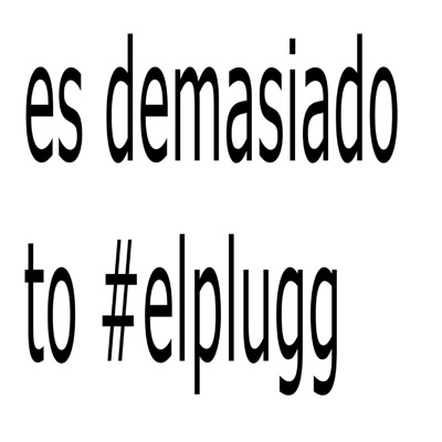 ES DEMASIADO TO #ELPLUGG - Single