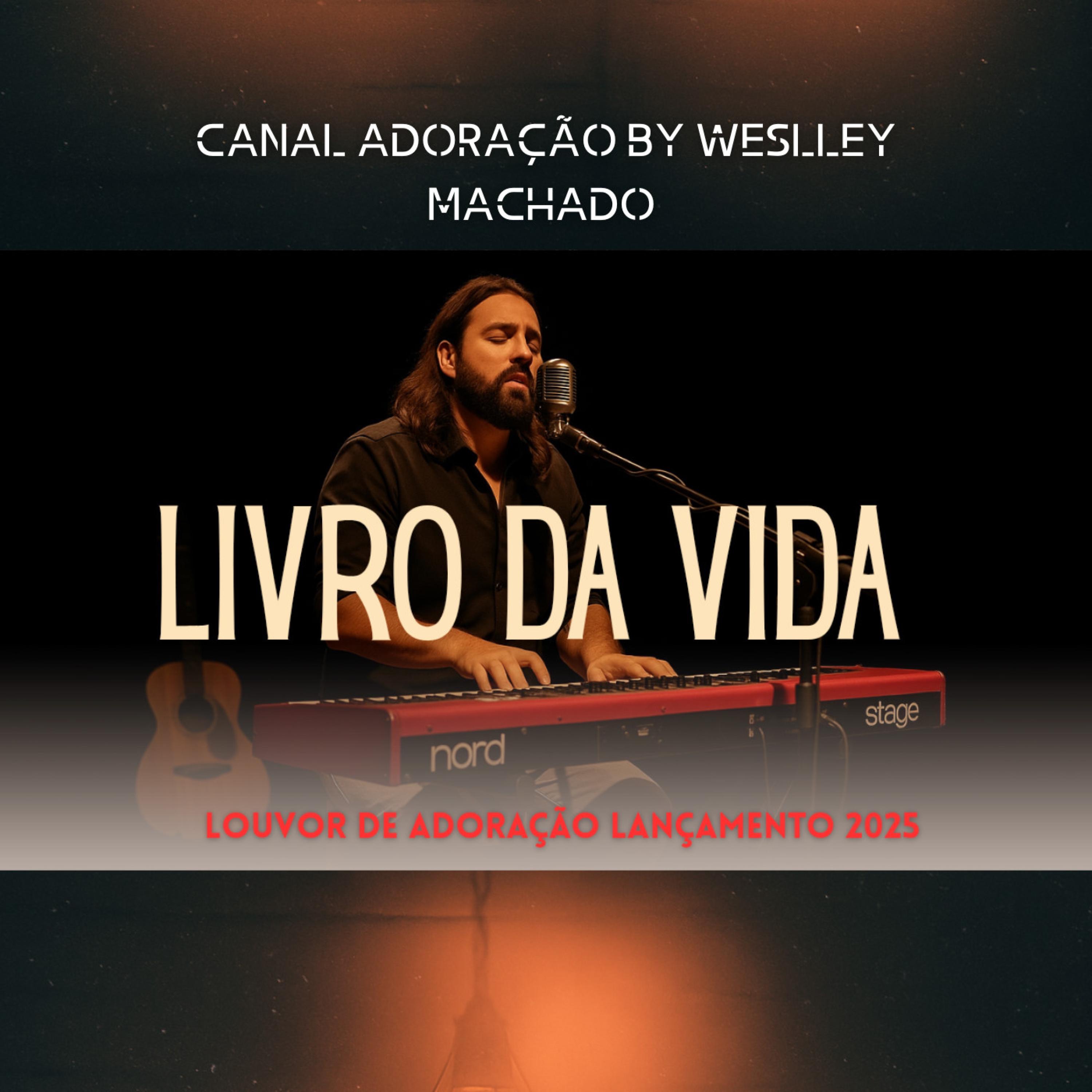 Livro Da Vida - Adoração by Weslley Machado - Single