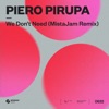 We Don’t Need (MistaJam Extended Remix) - Single