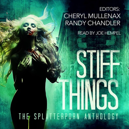 Stiff Things: The Splatterporn Anthology (Unabridged) cover