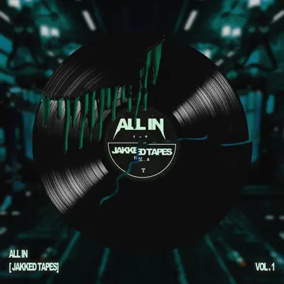 Listen to ALL IN (JAKKED TAPES Vol.1) by JAKKED