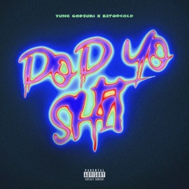Pop Yo Shit (feat. B3toocold) Yung Godzuki