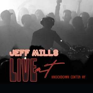 Jeff Mills Live at Knockdown Center, Mar 14, 2026, Pt. 1 (DJ Mix)