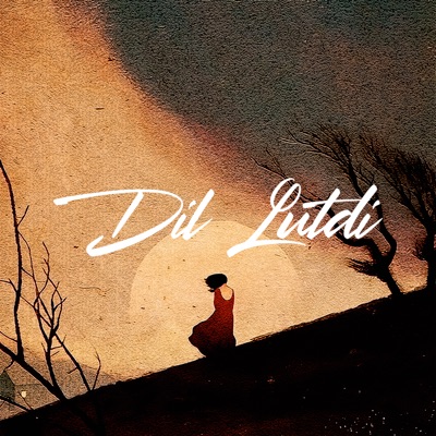 Dil Lutdi - Single