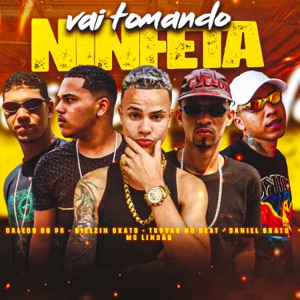 Vai Tomando Ninfeta (feat. Daniel Oxato, Galego da PC & Mael da CN)