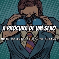 A PROCURA DE UM SEXO - Single - Dj Hb Smith, MC LEKÃO & DJ DANIKE