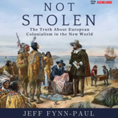 Audiobook cover for Not Stolen: The Truth About European Colonialism in the New World (Unabridged) by Jeff Fynn-Paul