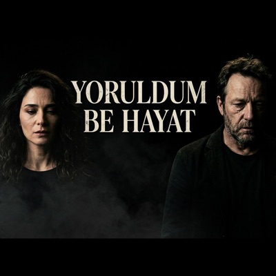 Yoruldum Be Hayat