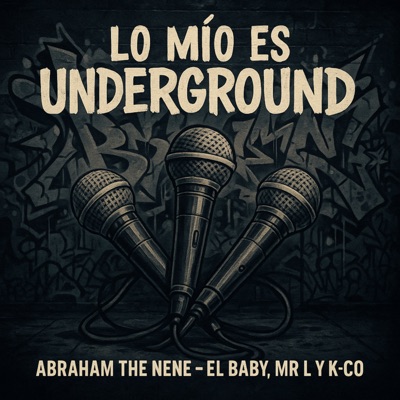 Lo Mio Es Underground (feat. El Baby, Mr. L & KCO) - Single