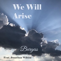 We Will Arise (feat. Jonathan Wilson) - Single - Burgess