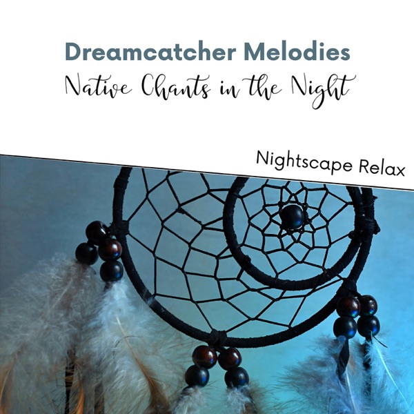 Dreamcatcher Melodies: Native Chants in the Night