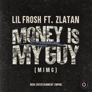 Money Is My Guy (MIMG) [feat. Zlatan] - Single