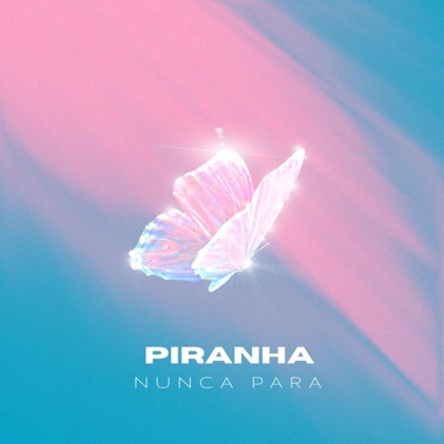 Piranha Nunca Para - Single
