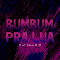Bum Bum pra Lua (feat. DJ LUKAS DO MDP) - Single - MR DUB