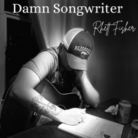Damn Songwriter - Rhett Fisher
