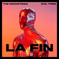La Fin - Single - The Rocketman & Evil Twiin