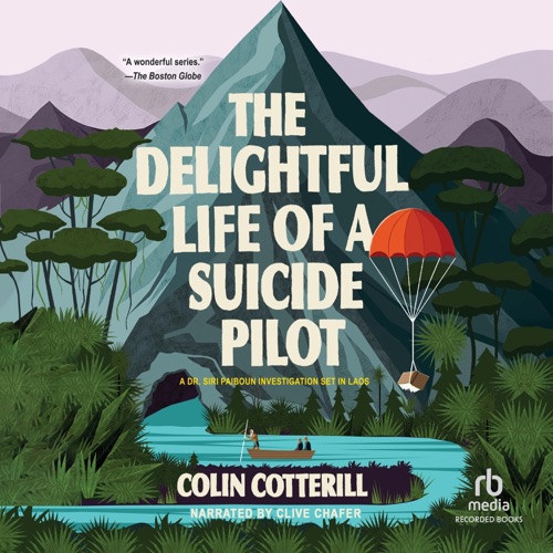 The Delightful Life of a Suicide Pilot (Dr. Siri Paiboun Mysteries) cover