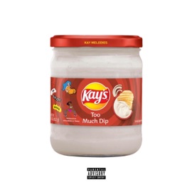 Too Much Dip Kay Melodies