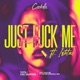 JUST FCK ME Single