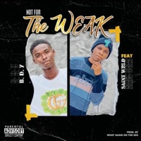 Not For The Weak - Single - B.D.Y CE3 & Saint Wrld