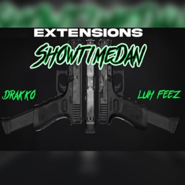 Extensions (feat. Drakko & Luh feez) Showtime dan
