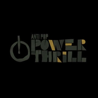 Anti Pop Power Thrill