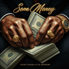 Some Money (feat. BJ Bowers) Kyng Panda