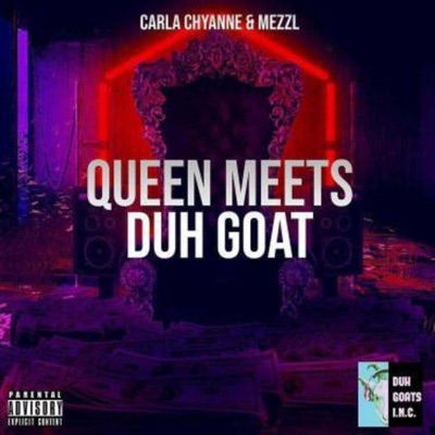 Mike Mezzl & Calra Chyanne Queen Meets Duh Goat (feat. Calra Chyann) - EP
