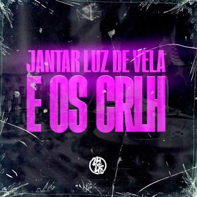 Jantar Luz de Vela e os Crlh - Single