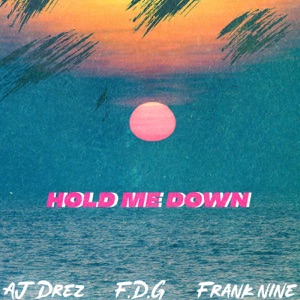 Hold Me Down (feat. F.D.G & Frank Nine)