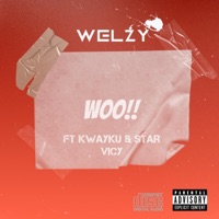 Woo!! (feat. Kwayku & Star vicy) - Single - Welzy