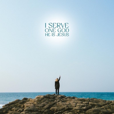 I SERVE ONE GOD (HE IS JESUS) - Single