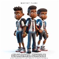 SI KAMA SHULE (feat. MAFYAT FLANI) - Single - ZIGGY MADUDU