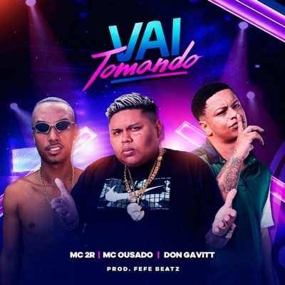 Vai Tomando (feat. DonGavitt) - Single