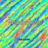 Metamorphosis - Marciaxilla
