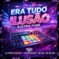 Era Tudo Ilusão Eletrofunk (feat. Yuri Redicopa) - Single - djpedrothebest, Mc Gw & MC Du Red